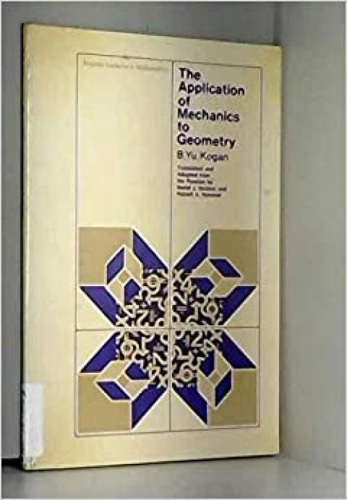 The Application of Mechanics to Geometry (Popular lectures in mathematics)