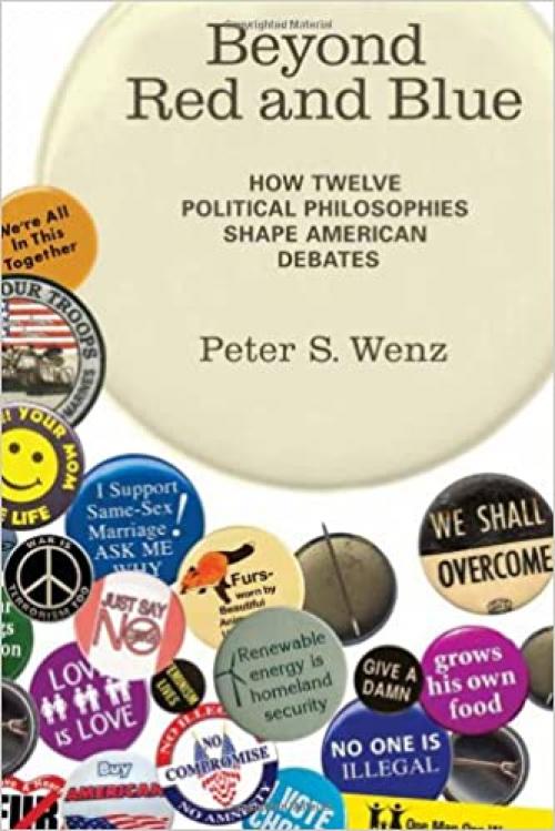 Beyond Red and Blue: How Twelve Political Philosophies Shape American Debates (The MIT Press)