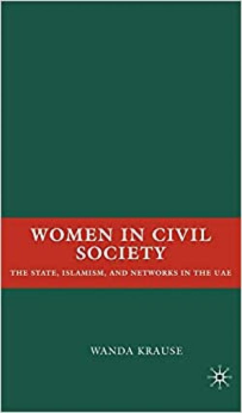 Women in Civil Society: The State, Islamism, and Networks in the UAE