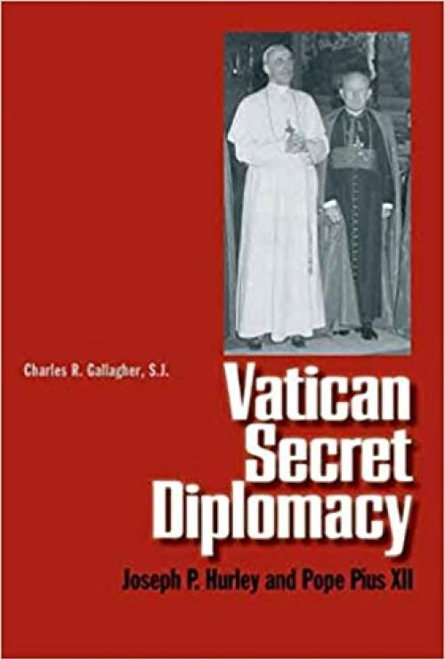 Vatican Secret Diplomacy: Joseph P. Hurley and Pope Pius XII
