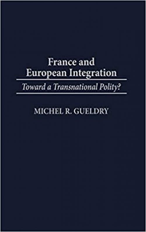 France and European Integration: Toward a Transnational Polity?