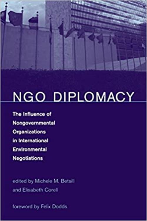 NGO Diplomacy: The Influence of Nongovernmental Organizations in International Environmental Negotiations (The MIT Press)