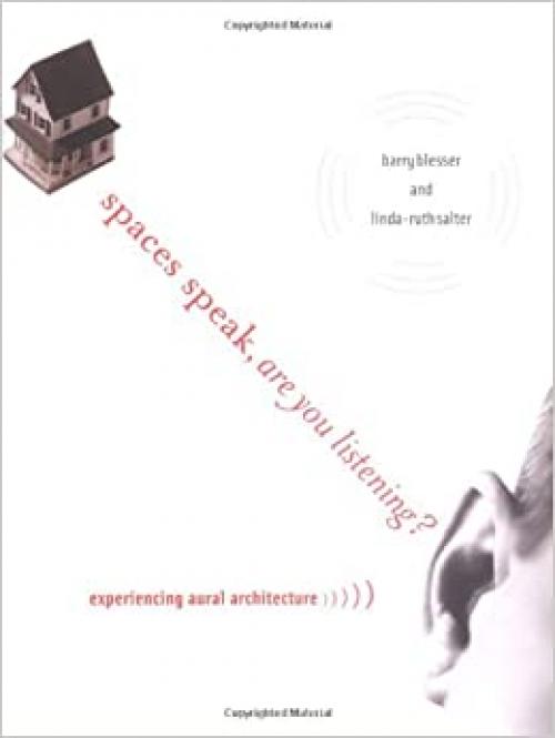 Spaces Speak, Are You Listening?: Experiencing Aural Architecture