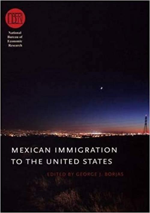 Mexican Immigration to the United States (National Bureau of Economic Research Conference Report)