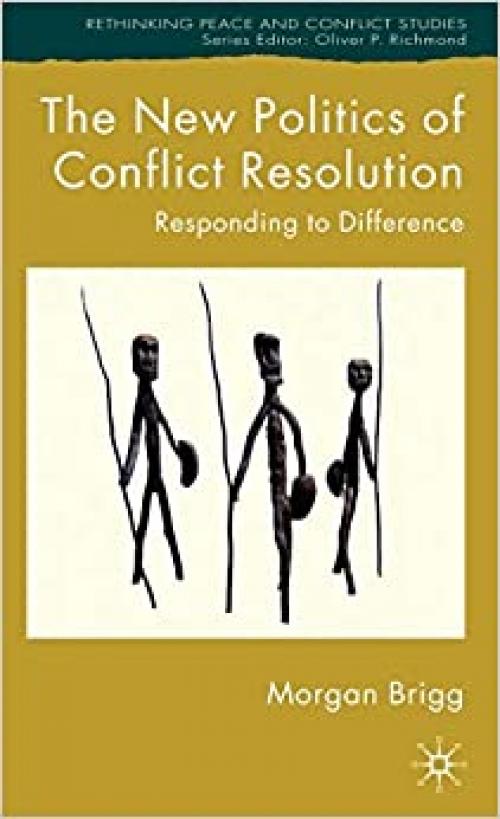 The New Politics of Conflict Resolution: Responding to Difference