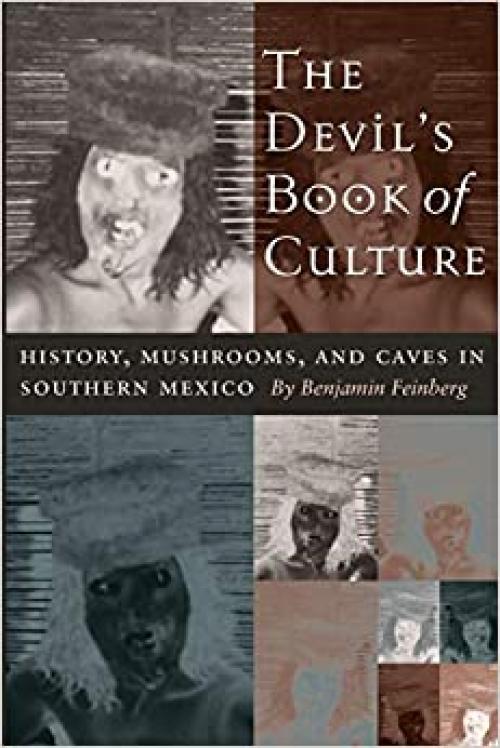 The Devil's Book of Culture: History, Mushrooms, and Caves in Southern Mexico