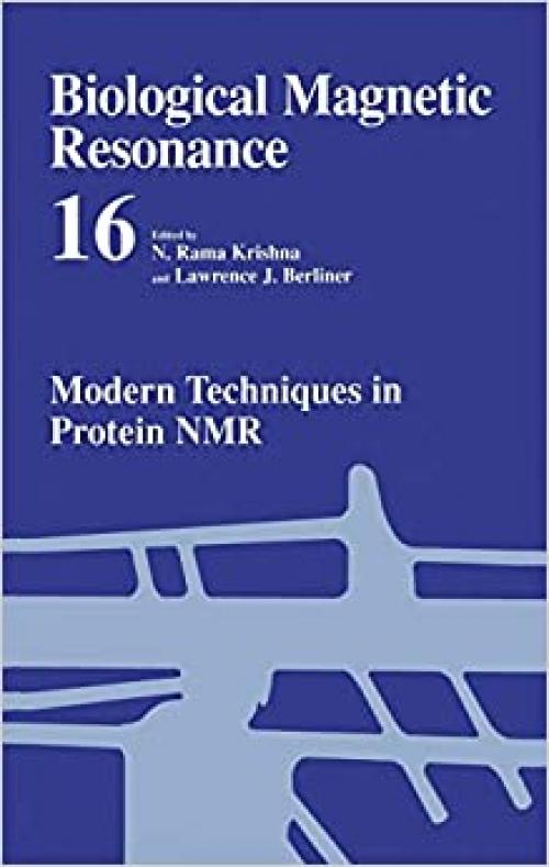 Modern Techniques in Protein NMR (Biological Magnetic Resonance (16))