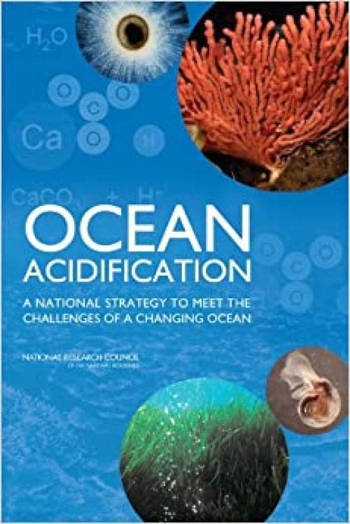 Ocean Acidification: A National Strategy to Meet the Challenges of a Changing Ocean (Climate Change)