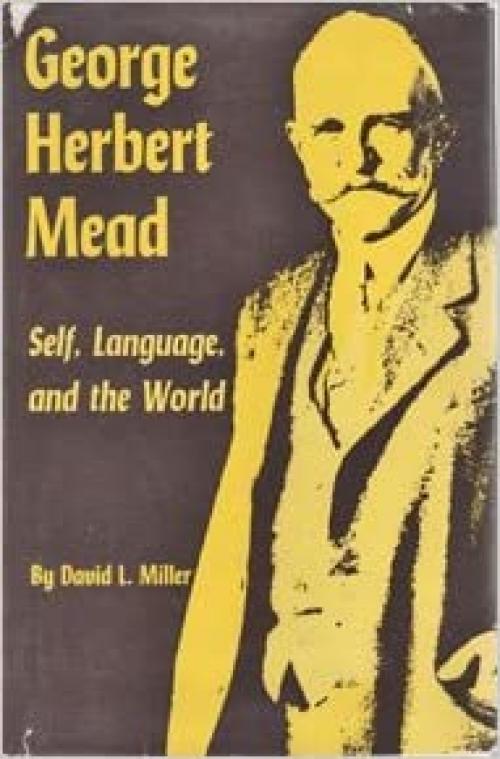 George Herbert Mead: self, language, and the world,