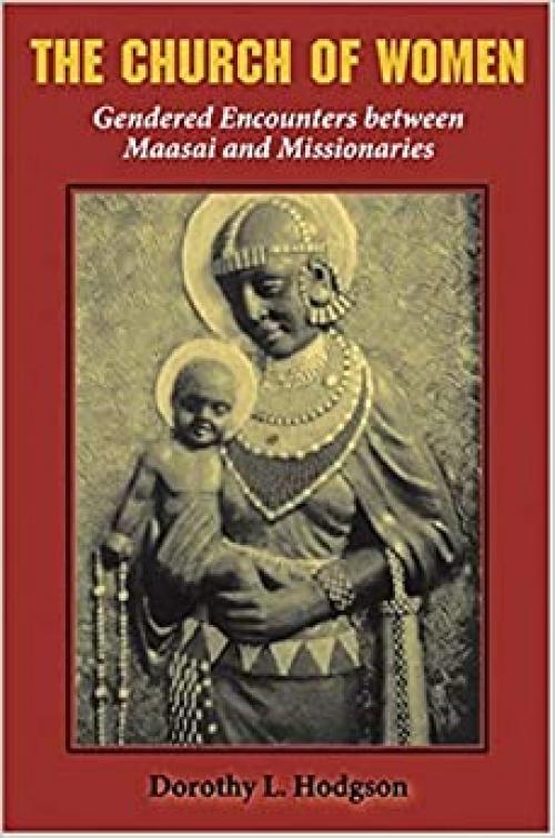 The Church of Women: Gendered Encounters between Maasai and Missionaries