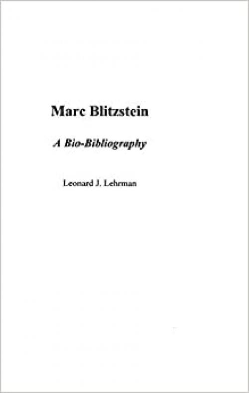 Marc Blitzstein: A Bio-Bibliography (Bio-Bibliographies in Music)