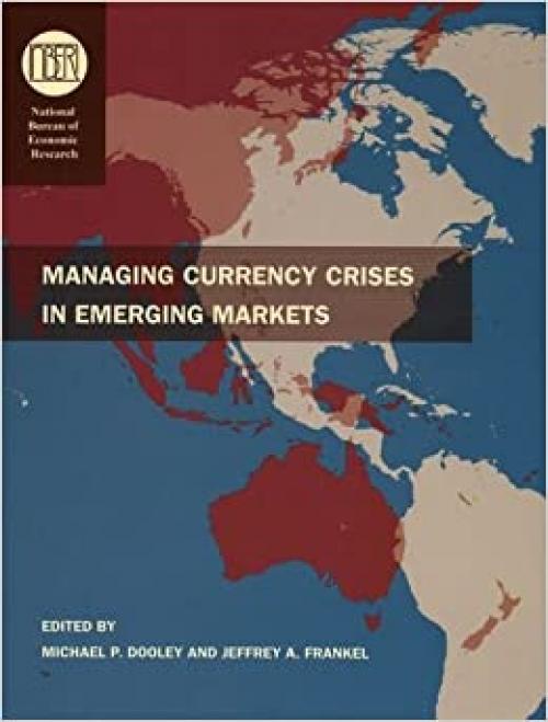 Managing Currency Crises in Emerging Markets (National Bureau of Economic Research Conference Report)