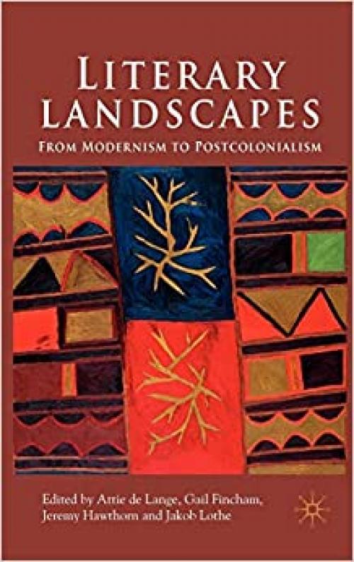 Literary Landscapes: From Modernism to Postcolonialism