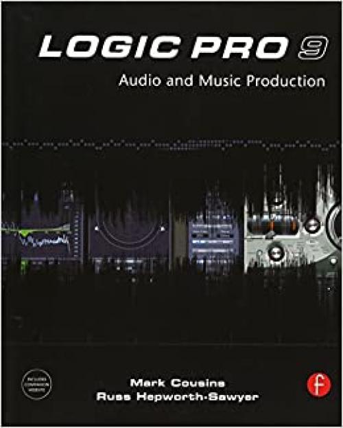 Logic Pro 9: Audio and Music Production
