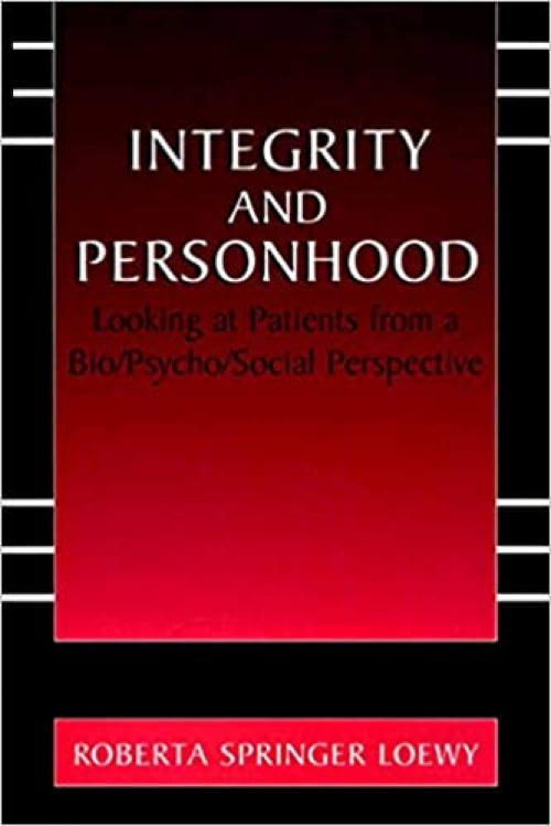 Integrity and Personhood: Looking at Patients from a Bio/Psycho/Social Perspective