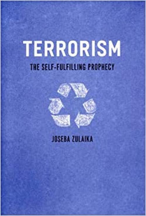 Terrorism: The Self-Fulfilling Prophecy