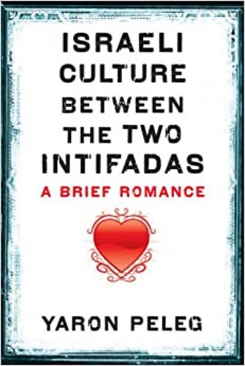 Israeli Culture between the Two Intifadas: A Brief Romance