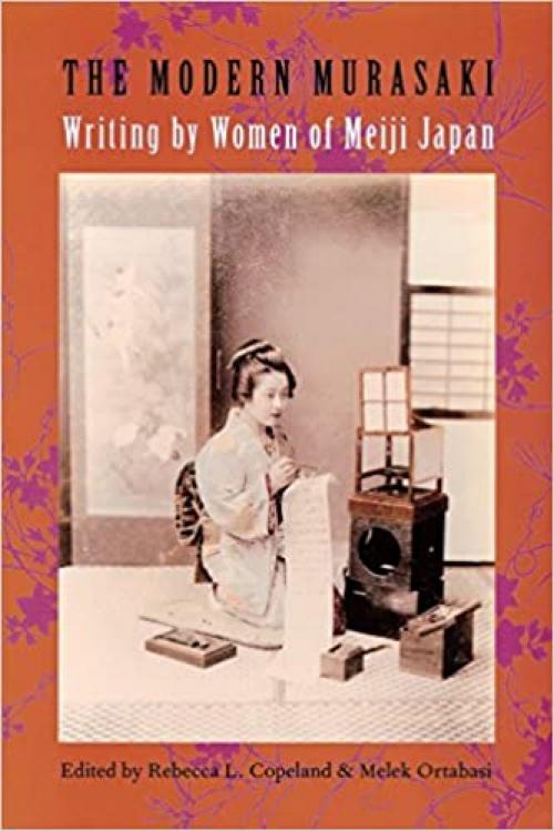 The Modern Murasaki: Writing by Women of Meiji Japan (Asia Perspectives: History, Society, and Culture)