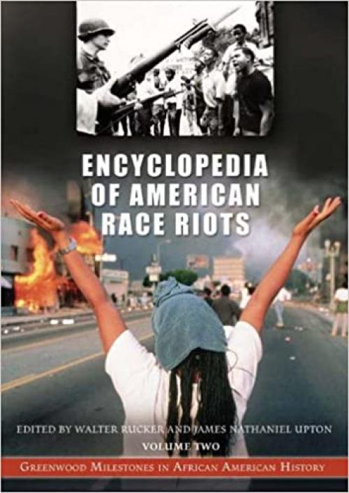 Encyclopedia of American Race Riots [2 volumes]: Greenwood Milestones in African American History