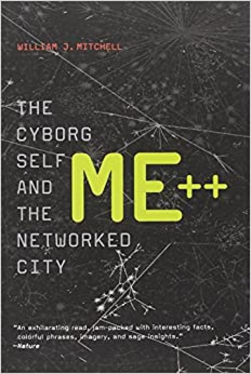 Me++: The Cyborg Self and the Networked City (The MIT Press)