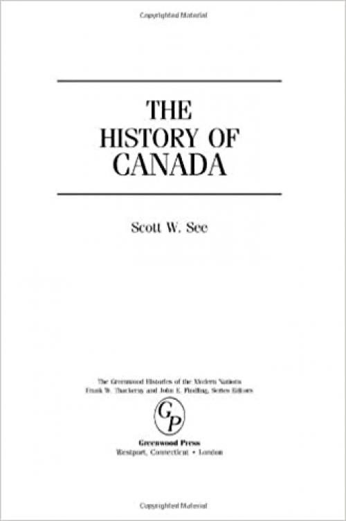 The History of Canada (The Greenwood Histories of the Modern Nations)