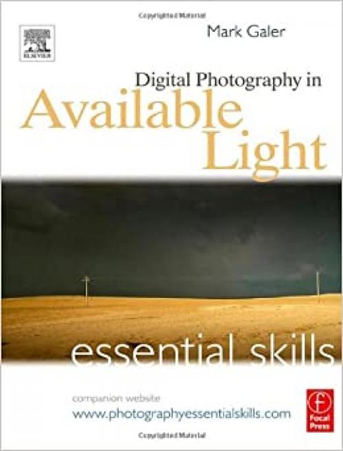 Digital Photography in Available Light: Essential Skills, Third Edition (Photography Essential Skills)