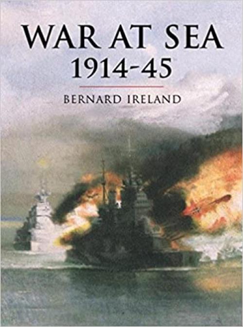 War at Sea 1914-1945 (History Of Warfare)