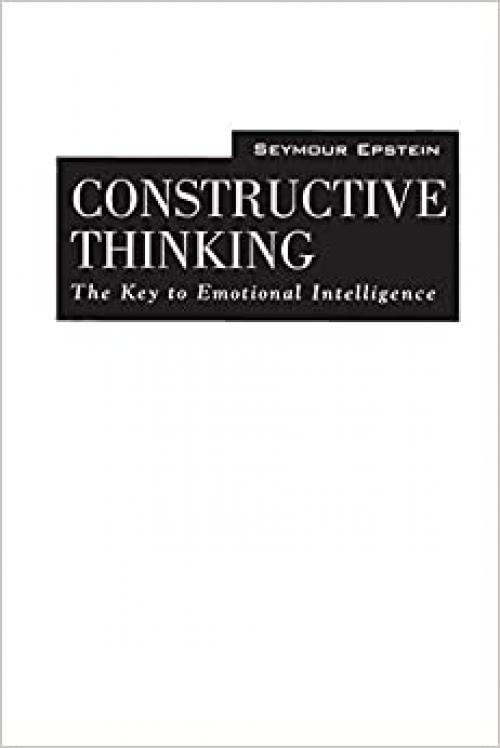 Constructive Thinking: The Key to Emotional Intelligence
