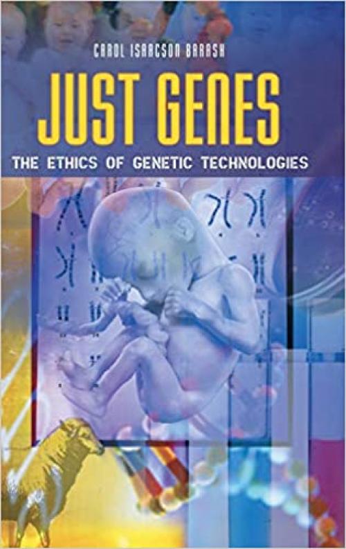 Just Genes: The Ethics of Genetic Technologies