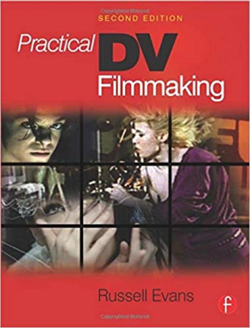 Practical DV Filmmaking, Second Edition