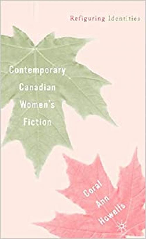 Contemporary Canadian Women's Fiction: Refiguring Identities