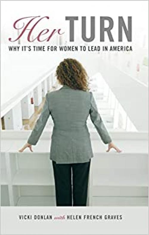 Her Turn: Why It's Time for Women to Lead in America