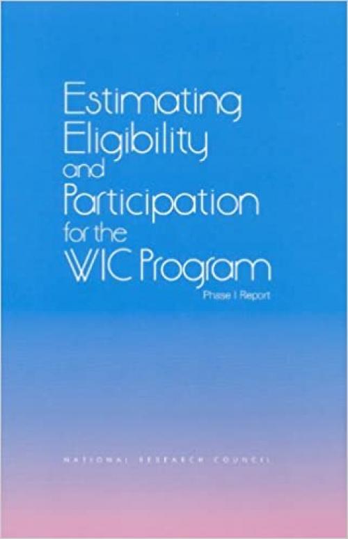 Estimating Eligibility and Participation for the WIC Program: Phase I Report (Compass Series)