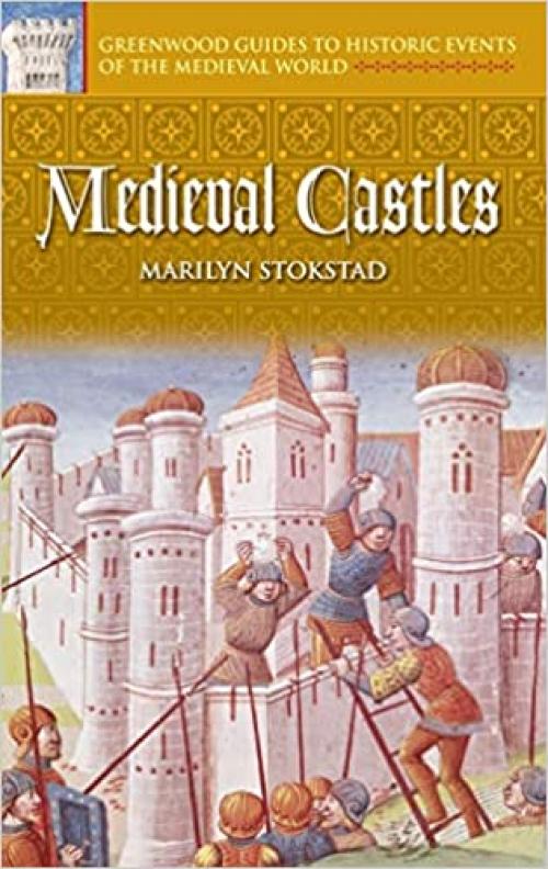 Medieval Castles (Greenwood Guides to Historic Events of the Medieval World)