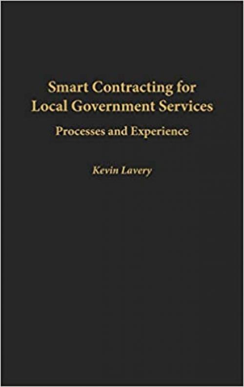 Smart Contracting for Local Government Services: Processes and Experience (Privatizing Government: An Interdisciplinary)