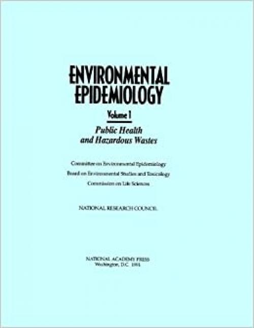 Environmental Epidemiology, Volume 1: Public Health and Hazardous Wastes (v. 1)