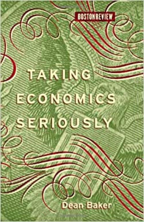 Taking Economics Seriously (Boston Review Books)