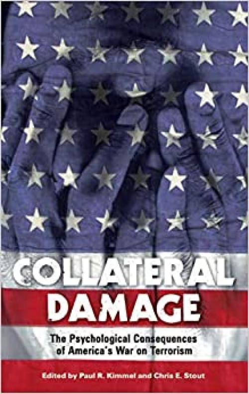 Collateral Damage: The Psychological Consequences of America's War on Terrorism (Contemporary Psychology (Hardcover))