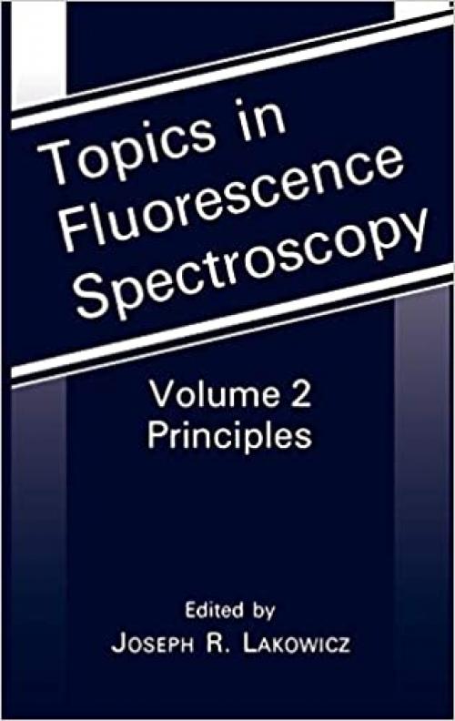 Topics in Fluorescence Spectroscopy, Vol. 2: Principles