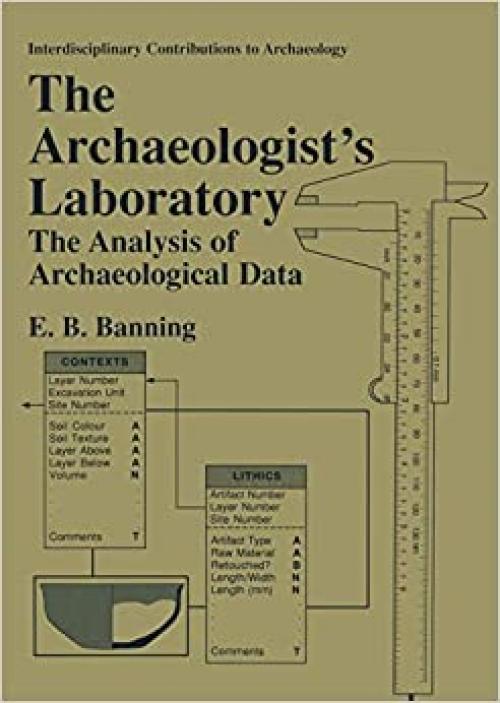 The Archaeologist's Laboratory: The Analysis of Archaeological Data (Interdisciplinary Contributions to Archaeology)