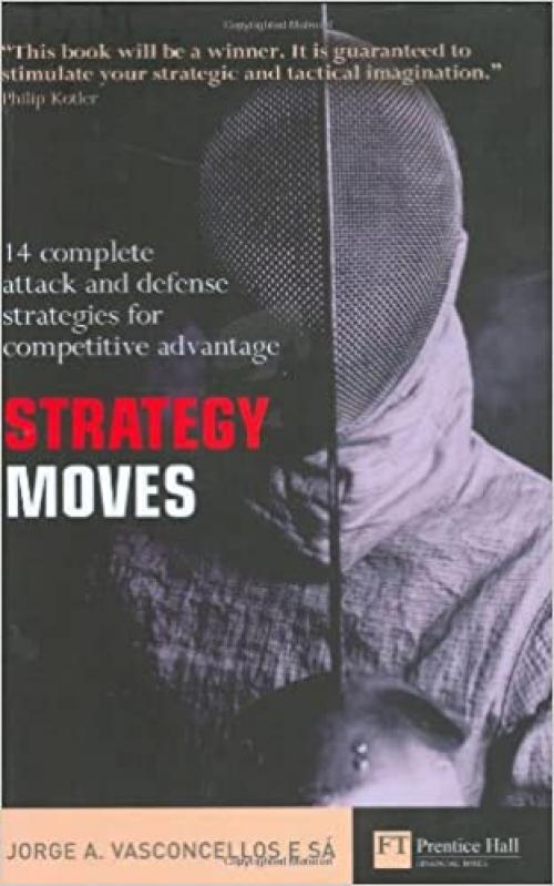 Strategy Moves: 14 Complete Attack and Defence Strategies for Competitive Advantage