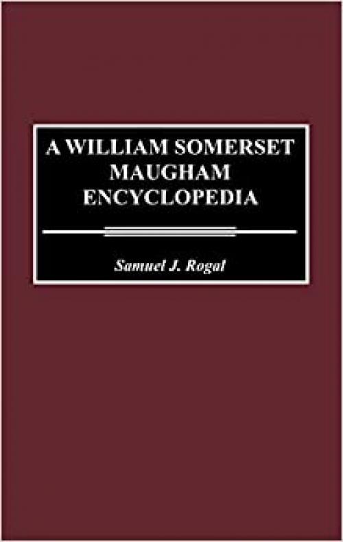 A William Somerset Maugham Encyclopedia (Music Reference Collection; 60)