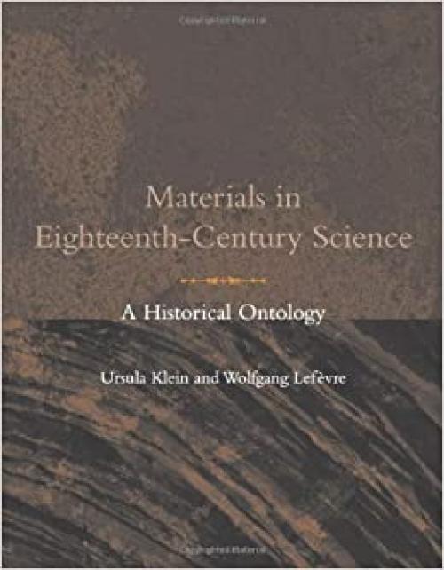 Materials in Eighteenth-Century Science: A Historical Ontology (Transformations: Studies in the History of Science and Technology)