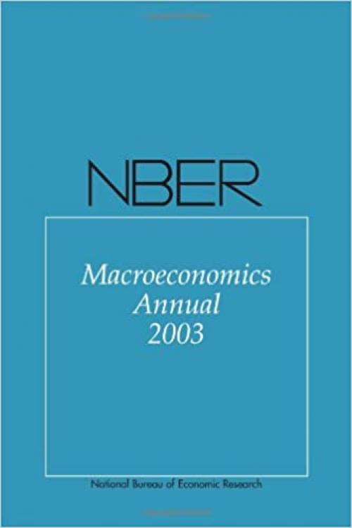 NBER Macroeconomics Annual 2003 (NBER Macroeconomics Annual series) (Volume 18)