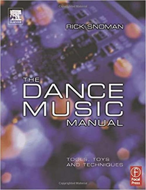 The Dance Music Manual: Tools, Toys and Techniques