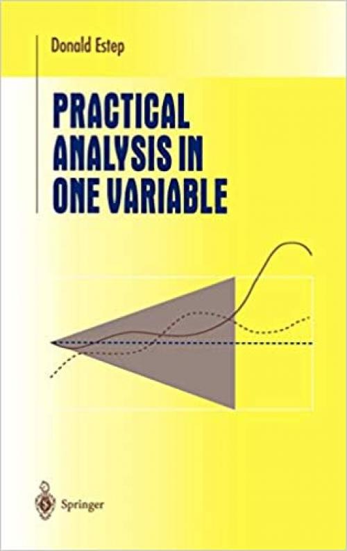 Practical Analysis in One Variable (Undergraduate Texts in Mathematics)