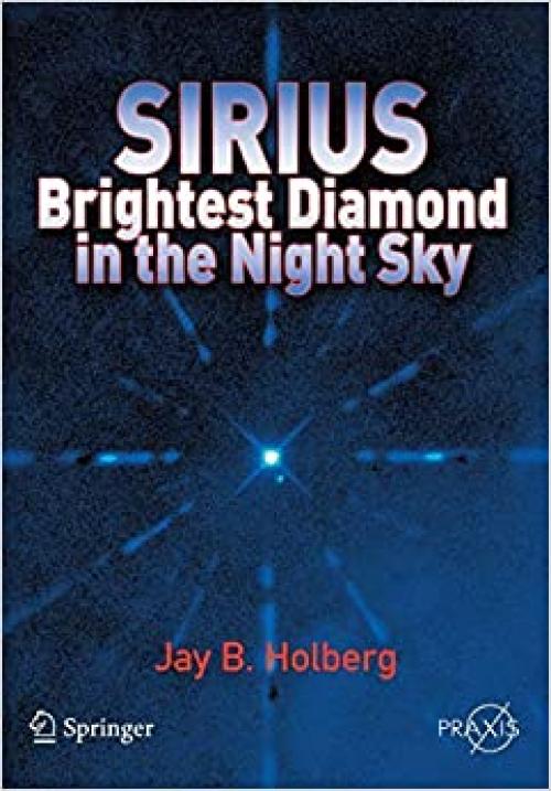 Sirius: Brightest Diamond in the Night Sky (Springer Praxis Books)