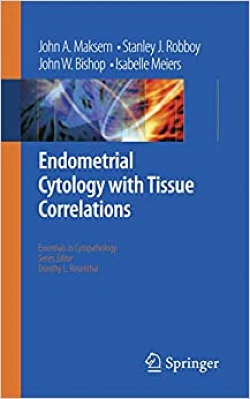 Endometrial Cytology with Tissue Correlations (Essentials in Cytopathology (7))