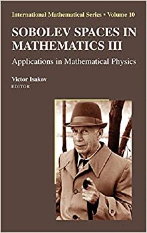 Sobolev Spaces in Mathematics III: Applications in Mathematical Physics (International Mathematical Series (10))