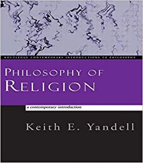 Philosophy of Religion: A Contemporary Introduction (Routledge Contemporary Introductions to Philosophy)